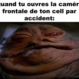 Quand tu ouvres ta caméra frontale