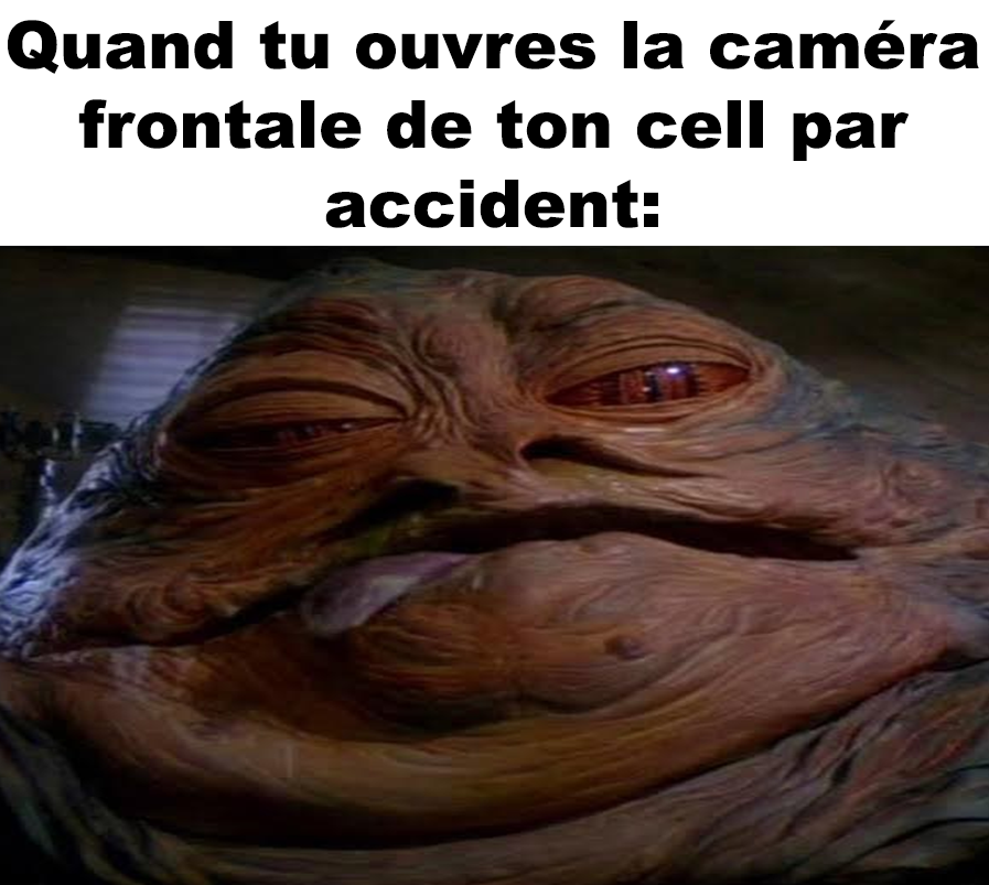 Quand tu ouvres ta caméra frontale 