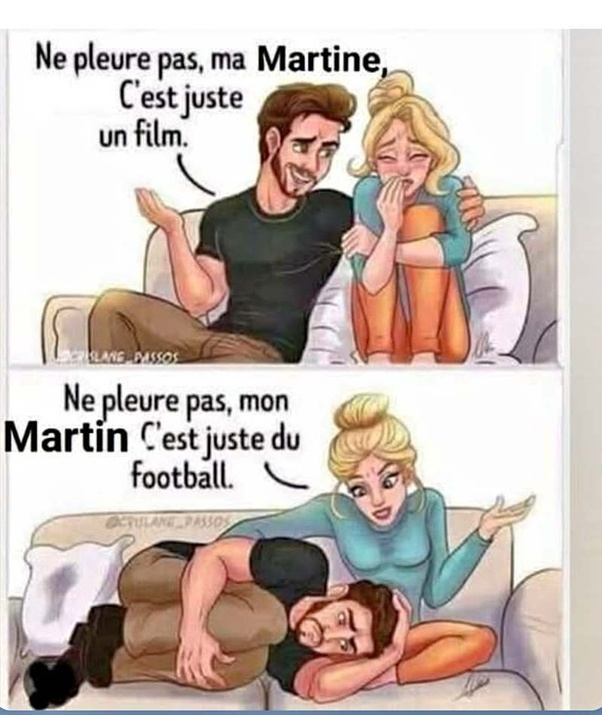 Dessin en deux panneaux montrant un couple sur un canapé. En haut, un homme console une femme en pleurs en disant 'Ne pleure pas, ma Martine, c'est juste un film'. En bas, la femme console un homme allongé qui pleure en disant 'Ne pleure pas, mon Martin, c'est juste du football'.