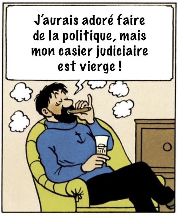 Dessin humoristique représentant un homme barbu aux cheveux noirs, portant un pull bleu avec une ancre, assis dans un fauteuil jaune, fumant un cigare et tenant un verre, avec une bulle de dialogue : « J'aurais adoré faire de la politique, mais mon casier judiciaire est vierge ! »