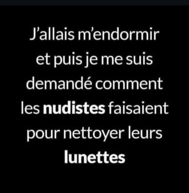 Je me suis demandé comment les nudistes nettoient leurs lunettes